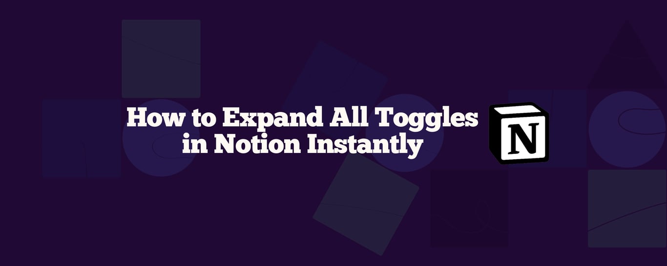 How to Expand All Toggles in Notion Instantly (2025)