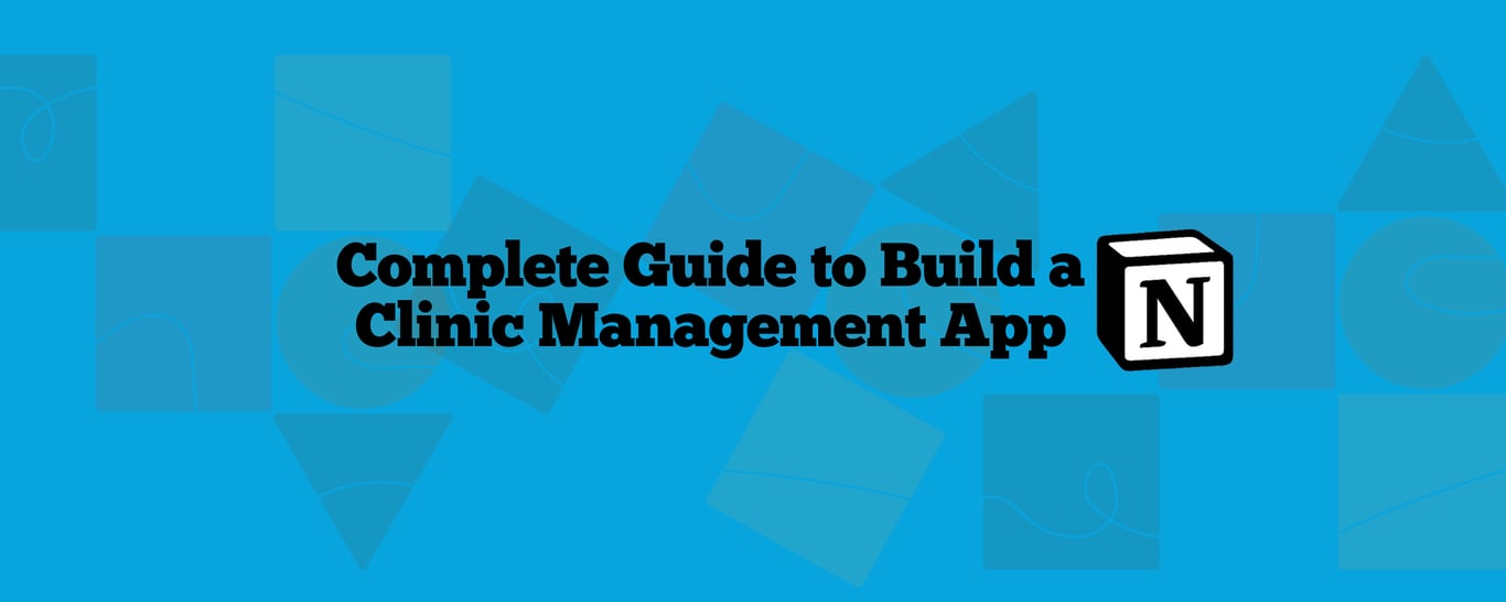 How to Build a Clinic Management App Using NotionApps in 2025(Step-by-Step)