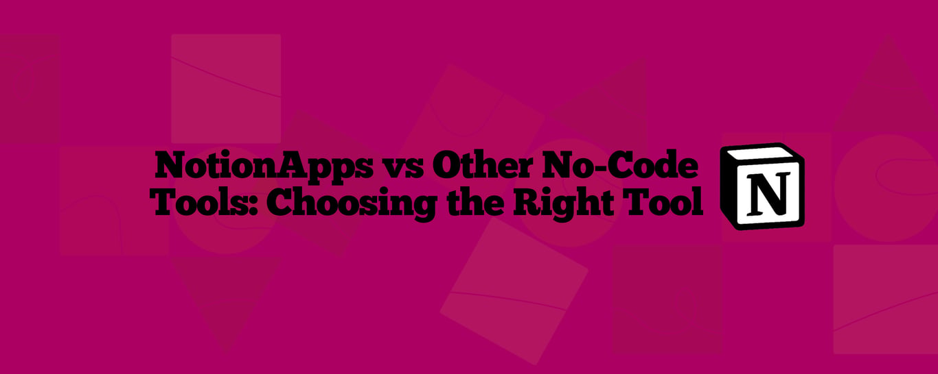 NotionApps vs Other No-Code Platforms: What Business Needs Differ