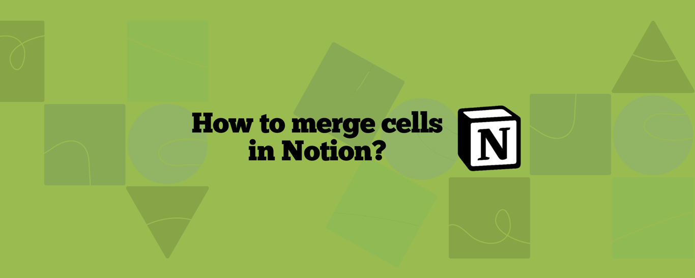 Merge Cells in Notion: A Complete Guide
